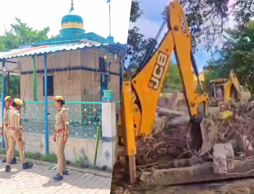 सिद्धार्थनगर : 105 साल पुरानी फागू शाह की मजार पर चला बुलडोजर, हर हफ्ते लगता था मेला
