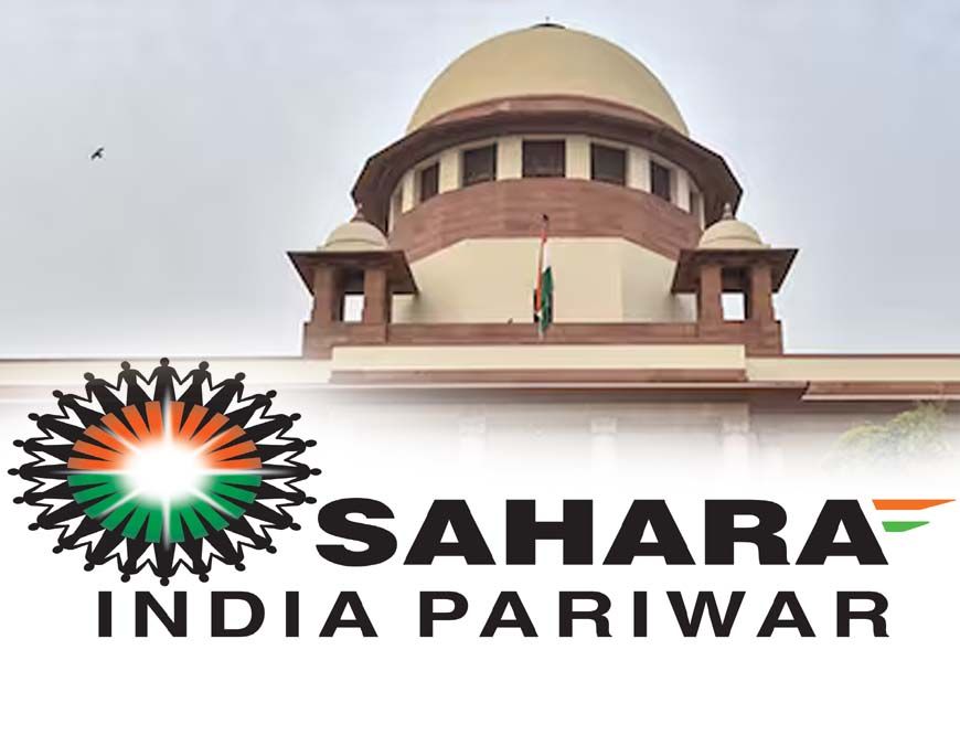 सिब्बल बोले- टुकड़ों में सहारा संपत्ति बेचना सही नहीं, SC ने कहा- विचार करेंगे, अगली सुनवाई 17 नवंबर
