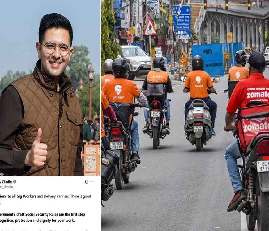 आपके लिए गुड न्यूज : गिग वर्कर्स को मिली बड़ी राहत, AAP सांसद राघव चड्ढा ने दी बधाई, मोदी सरकार की भी सराहना