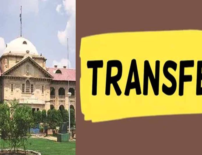 इलाहाबाद हाई कोर्ट का बड़ा फैसला: यूपी के 711 जजों का तबादला