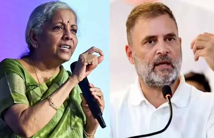 निर्मला सीतारमण का राहुल गांधी पर हमला, भारत की उपलब्धियों को नजरअंदाज करने का आरोप