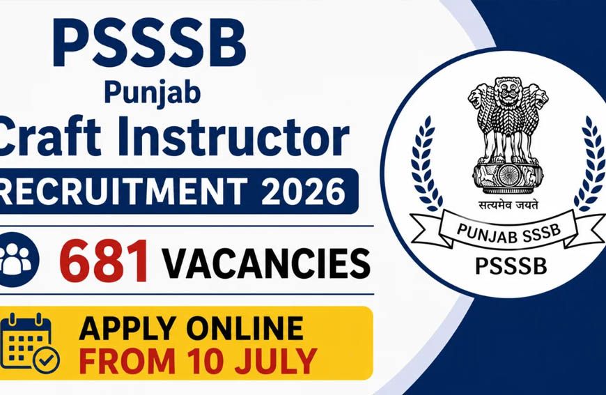 Punjab Recruitment 2026: क्राफ्ट इंस्ट्रक्टर के 681 पदों पर भर्ती, आज से शुरू ऑनलाइन आवेदन