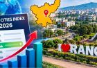 Oxford Global Cities Index 2026: रांची की रैंकिंग में बड़ा सुधार, 74 पायदान चढ़कर 792वें स्थान पर